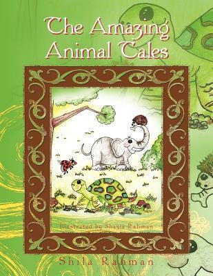 The Amazing Animal Tales by Rahman, Shila