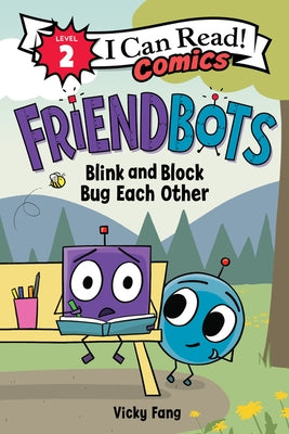 Friendbots: Blink and Block Bug Each Other by Fang, Vicky