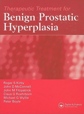 Therapeutic Treatment for Benign Prostatic Hyperplasia by Kirby, Roger S.