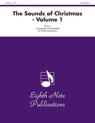 The Sounds of Christmas, Volume 1: Easy-Medium: Various for 4 Alto Saxophones by Marlatt, David
