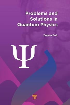 Problems and Solutions in Quantum Physics by Ficek, Zbigniew