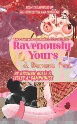 Ravenously Yours & Banana Peel by Adele, Risshan