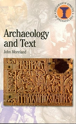Archaeology and Text by Moreland, John
