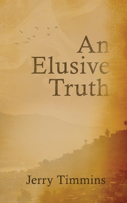 An Elusive Truth by Timmins, Jerry