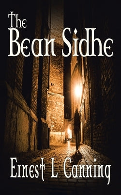The Bean Sidhe by Canning, Ernest L.