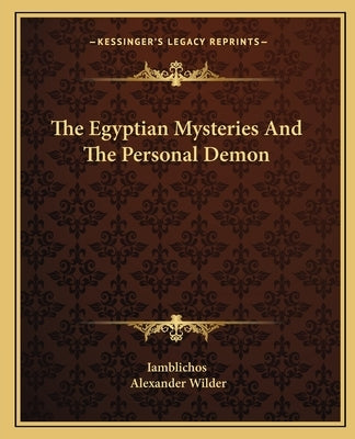 The Egyptian Mysteries And The Personal Demon by Iamblichos