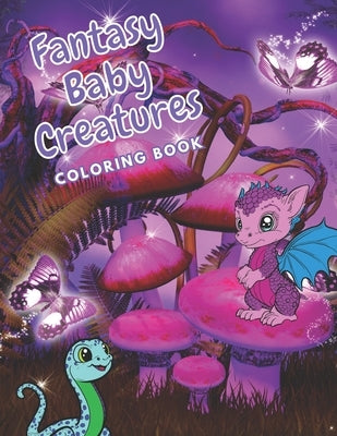 Baby Fantasy Creatures Coloring Book (Ages 6+) by Caputo, Meg