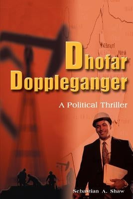 Dhofar Doppleganger: A Political Thriller by Shaw, Sebastian A.