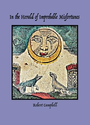 In the Herald of Improbable Misfortunes by Campbell, Robert