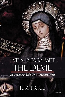 I've Already Met the Devil: An American Life, Two American Wars by R. K. Price, Price