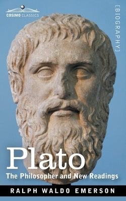 Plato: The Philosopher and New Readings by Emerson, Ralph Waldo