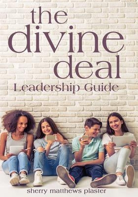The Divine Deal Leadership Guide by Matthews Plaster, Sherry