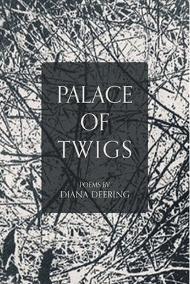 Palace of Twigs by Deering, Diana