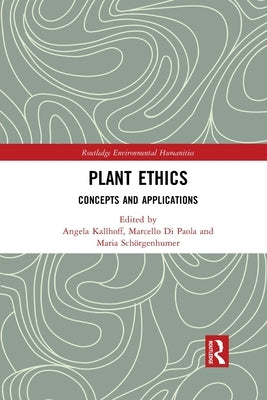 Plant Ethics: Concepts and Applications by Kallhoff, Angela