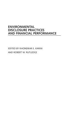 Environmental Disclosure Practices and Financial Performance by Karim, Khondkar