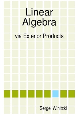 Linear Algebra via Exterior Products by Winitzki, Sergei