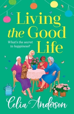 Living the Good Life by Anderson, Celia