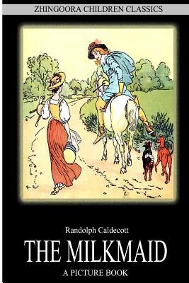 The Milkmaid by Caldecott, Randolph