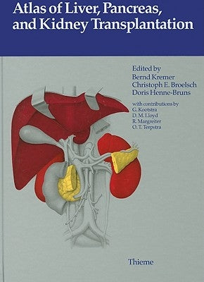 Atlas of Liver, Pancreas, and Kidney Transplantation by Kremer, B.