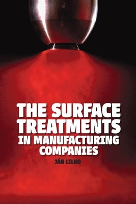 The Surface Treatments in Manufacturing Companies by Lilko, Jan