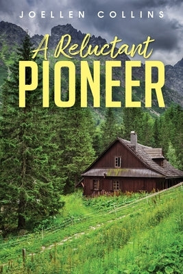 A Reluctant Pioneer by Collins, Joellen