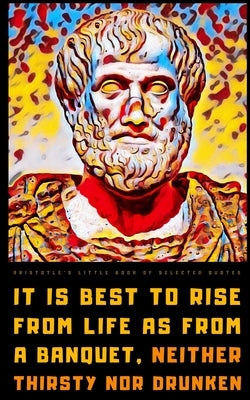 Aristotle's Little Book of Selected Quotes: on Life, Virtue, Soul, and Happiness by Imprints, Vienna