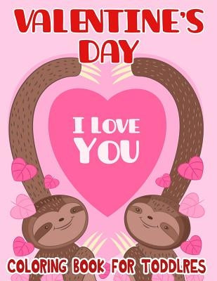 Valentine's Day Coloring Book for Toddlers: Toddler Coloring Books Ages 3-5 by Education, K. Imagine