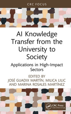 AI Knowledge Transfer from the University to Society: Applications in High-Impact Sectors by Martín, José Guadix