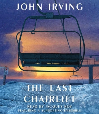The Last Chairlift by Irving, John