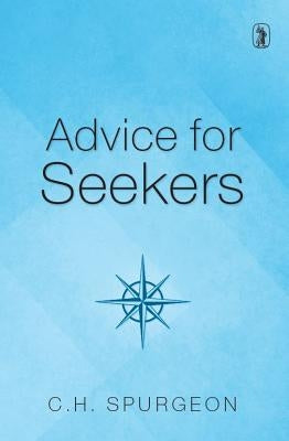 Advice for Seekers by Spurgeon, Charles H.