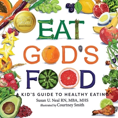 Eat God's Food: A Kid's Guide to Healthy Eating by Neal, Susan U.