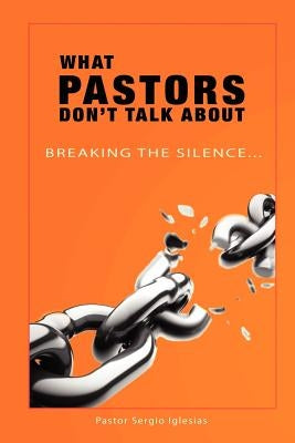 What Pastors Don't Talk about by Iglesias, Sergio