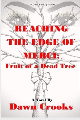 Reaching The Edge Of Merci: Fruit of a Dead Tree by Crooks, Dawn