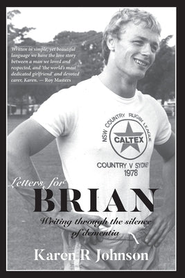 Letters for Brian: Writing through the silence of dementia by Johnson, Karen R.
