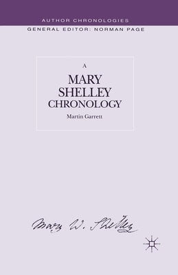 A Mary Shelley Chronology by Garrett, M.