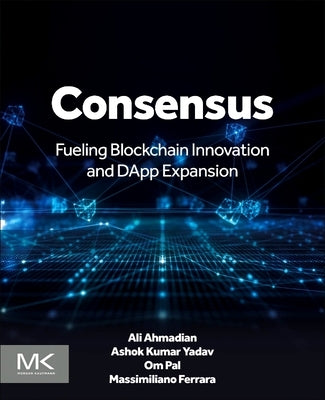 Consensus: Fueling Blockchain Innovation and Dapp Expansion by Ahmadian, Ali