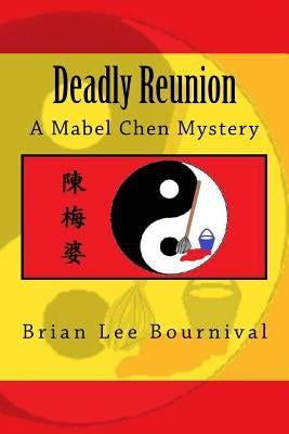 Deadly Reunion: A Mabel Chen Mystery by Bournival, Brian Lee