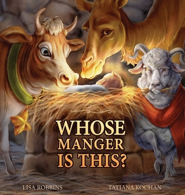 Whose Manger Is This by Robbins, Lisa