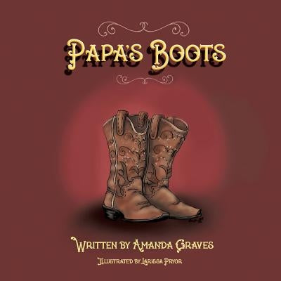 Papa's Boots by Graves, Amanda