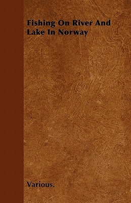 Fishing on River and Lake in Norway by Various