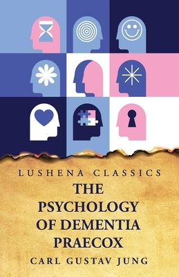 The Psychology of Dementia Praecox by Carl Gustav Jung