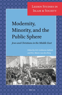 Modernity, Minority, and the Public Sphere: Jews and Christians in the Middle East by Goldstein-Sabbah, S. R.