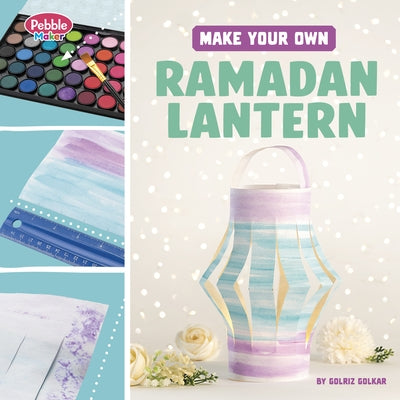 Make Your Own Ramadan Lantern by Golkar, Golriz