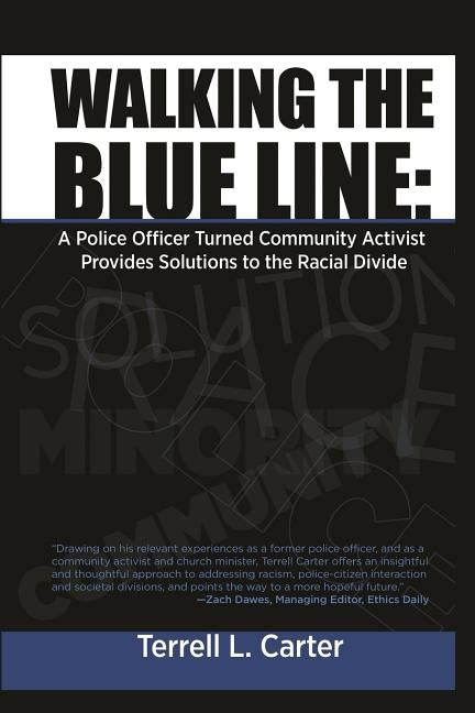 Walking the Blue Line: A Police Officer Turned Community Activist Provides Solutions to the Racial Divide by Carter, Terrell L.