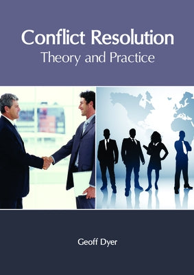 Conflict Resolution: Theory and Practice by Dyer, Geoff