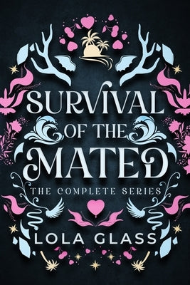 Survival of the Mated: The Complete Series by Glass, Lola