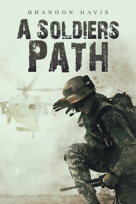 A Soldiers Path by Davis, Brandon