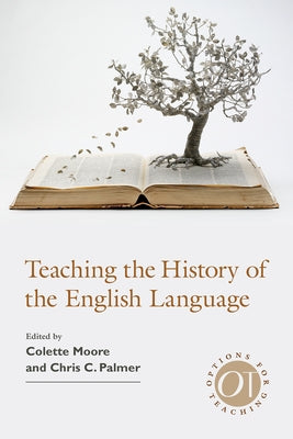 Teaching the History of the English Language by Moore, Colette