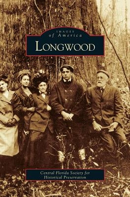 Longwood by Central Florida Society for Historic Pre