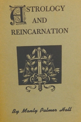 Astrology And Reincarnation by Hall, Manly P.